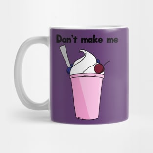 Don't make me parfait Mug